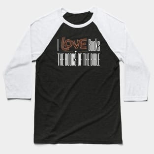 I love books, the books of the bible Baseball T-Shirt